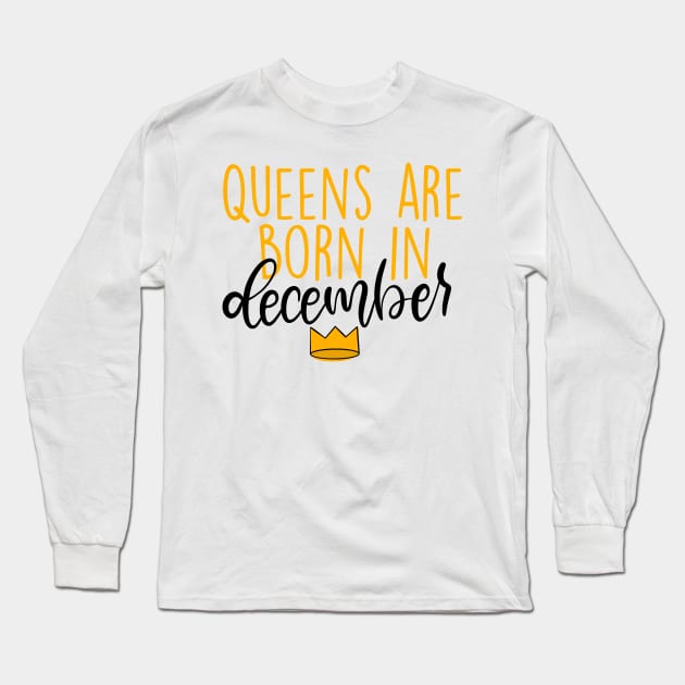 Queens are Born in December Long Sleeve T-Shirt by Slletterings